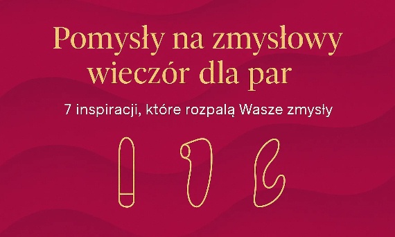 Pomysły na zmysłowy wieczór dla par – 7 inspiracji, które rozpalą Wasze zmysły